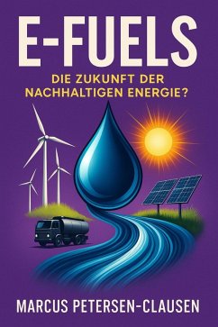 Cover E-Fuels: Die Zukunft der nachhaltigen Energie? (eBook, ePUB)
