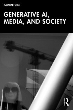 Generative AI, Media, and Society (eBook, PDF) - Feher, Katalin