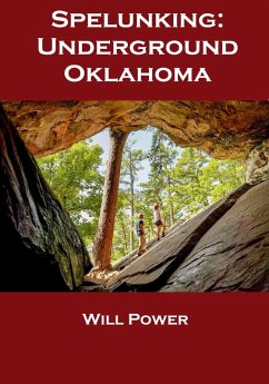 Cover Spelunking: Underground Oklahoma (Caves in The U.S.) (eBook, ePUB)