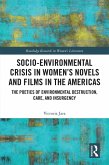 Socio-Environmental Crisis in Women's Novels and Films in The Americas (eBook, ePUB) Socio-Environmental Crisis in Women's Novels and Films in The Americas (eBook, ePUB)