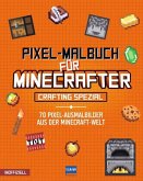 Pixel-Malbuch für Minecrafter - Crafting Spezial - 70 Pixel-Ausmalbilder aus der Minecraft-Welt Pixel-Malbuch für Minecrafter - Crafting Spezial - 70 Pixel-Ausmalbilder aus der Minecraft-Welt