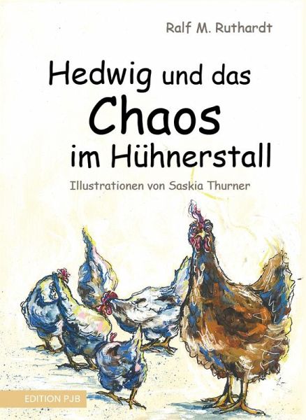 Hedwig und das Chaos im Hühnerstall Hedwig und das Chaos im Hühnerstall