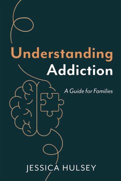 Understanding Addiction (eBook, ePUB) - Hulsey, Jessica
