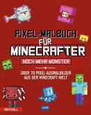 Pixel-Malbuch für Minecrafter - Noch mehr Monster - 70 Pixel-Ausmalbilder aus der Minecraft-Welt Pixel-Malbuch für Minecrafter - Noch mehr Monster - 70 Pixel-Ausmalbilder aus der Minecraft-Welt