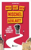 Wer hat den Nischel geklaut? ... und andere Krimis aus Chemnitz Wer hat den Nischel geklaut? ... und andere Krimis aus Chemnitz
