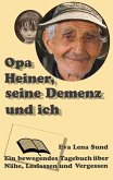 Opa Heiner, seine Demenz und ich Opa Heiner, seine Demenz und ich