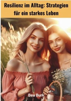 Resilienz im Alltag - Burk, Bea