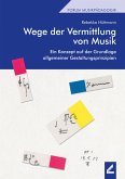Wege der Vermittlung von Musik Wege der Vermittlung von Musik