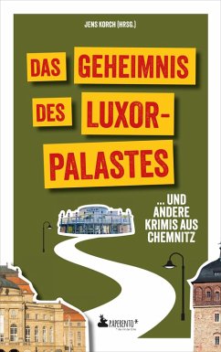 Cover Das Geheimnis des Luxor-Palastes ... und andere Krimis aus Chemnitz
