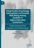 Using Positive Psychology Interventions to Promote Well-Being Among Students in Higher-Education Institutions Using Positive Psychology Interventions to Promote Well-Being Among Students in Higher-Education Institutions