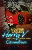 A Guitar Called Harry V and the Cover Band Conundrum (eBook, ePUB) A Guitar Called Harry V and the Cover Band Conundrum (eBook, ePUB)
