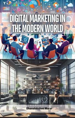 Digital Marketing in the Modern World (eBook, ePUB) - Marar, Dhanalakshmi Digital Marketing in the Modern World (eBook, ePUB) - Marar, Dhanalakshmi