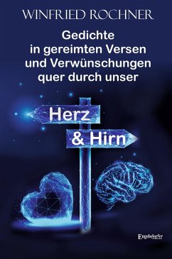 Cover Gedichte in gereimten Versen und Verwünschungen quer durch unser Herz und Hirn