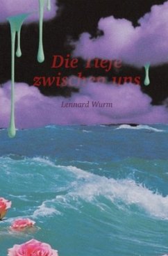 Die Tiefe zwischen uns - Wurm, Lennard