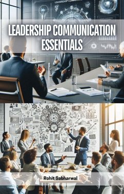 Leadership Communication Essentials (eBook, ePUB) - Sabharwal, Rohit