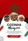 Cozinha Marroquina: Aprenda a Preparar Receitas Tradicionais Autênticas, desde Aperitivos e Pratos Principais a Molhos, Sobremesas e Bebidas (eBook, ePUB)