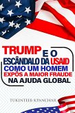 Trump e o escândalo da USAID: Como um homem expôs a maior fraude na ajuda global (eBook, ePUB)