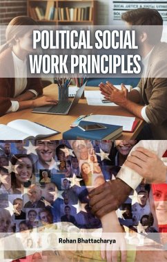 Political Social Work Principles (eBook, ePUB) - Bhattacharya, Rohan