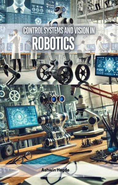 Control Systems and Vision in Robotics (eBook, ePUB) Control Systems and Vision in Robotics (eBook, ePUB)