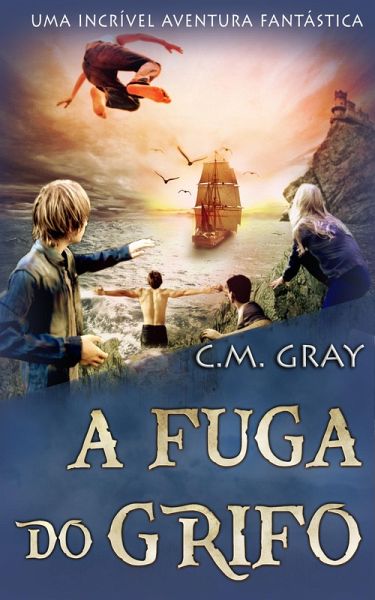 A Fuga do Grifo (eBook, ePUB) A Fuga do Grifo (eBook, ePUB)