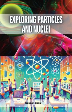 Exploring Particles and Nuclei (eBook, ePUB) - Basu, Naveen