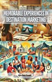 Memorable Experiences in Destination Marketing (eBook, ePUB) Memorable Experiences in Destination Marketing (eBook, ePUB)
