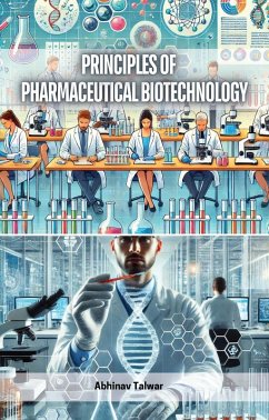 Principles of Pharmaceutical Biotechnology (eBook, ePUB) - Talwar, Abhinav Principles of Pharmaceutical Biotechnology (eBook, ePUB) - Talwar, Abhinav