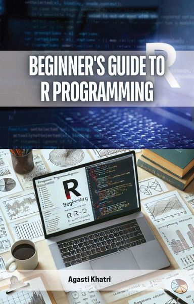 Beginner's Guide to R Programming (eBook, ePUB) Beginner's Guide to R Programming (eBook, ePUB)