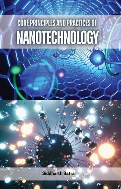 Core Principles and Practices of Nanotechnology (eBook, ePUB) - Batra, Siddharth