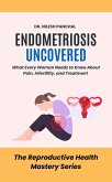 Endometriosis Uncovered: What Every Woman Needs to Know About Pain, Infertility, and Treatment (The Reproductive Health Mastery Series, #5) (eBook, ePUB) Endometriosis Uncovered: What Every Woman Needs to Know About Pain, Infertility, and Treatment (The Reproductive Health Mastery Series, #5) (eBook, ePUB)