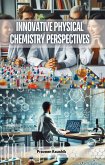 Innovative Physical Chemistry Perspectives (eBook, ePUB) Innovative Physical Chemistry Perspectives (eBook, ePUB)