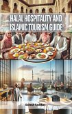 Halal Hospitality and Islamic Tourism Guide (eBook, ePUB) Halal Hospitality and Islamic Tourism Guide (eBook, ePUB)