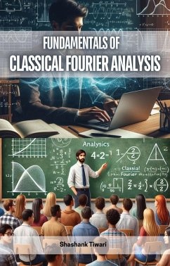 Fundamentals of Classical Fourier Analysis (eBook, ePUB) - Tiwari, Shashank