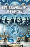 Practical Applications of Business AI (eBook, ePUB) Practical Applications of Business AI (eBook, ePUB)