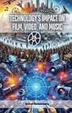 Technology's Impact on Film, Video, and Music (eBook, ePUB) Technology's Impact on Film, Video, and Music (eBook, ePUB)