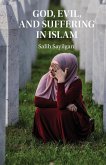 God, Evil, and Suffering in Islam God, Evil, and Suffering in Islam