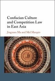 Confucian Culture and Competition Law in East Asia - Ma, Jingyuan; Marquis, Mel