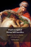 Paul's Gospel of Divine Self-Sacrifice Paul's Gospel of Divine Self-Sacrifice