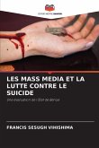 LES MASS MEDIA ET LA LUTTE CONTRE LE SUICIDE
