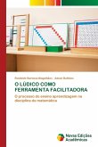 O LÚDICO COMO FERRAMENTA FACILITADORA O LÚDICO COMO FERRAMENTA FACILITADORA