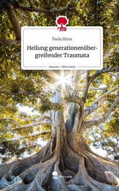 Cover Heilung generationenübergreifender Traumata. Life is a Story - story.one