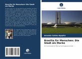 Brasilia für Menschen: Die Stadt als Marke Brasilia für Menschen: Die Stadt als Marke