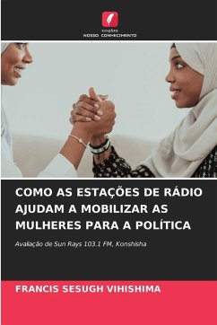 COMO AS ESTAÇÕES DE RÁDIO AJUDAM A MOBILIZAR AS MULHERES PARA A POLÍTICA - Vihishima, Francis Sesugh
