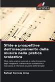 Sfide e prospettive dell'insegnamento della musica nella pratica scolastica Sfide e prospettive dell'insegnamento della musica nella pratica scolastica