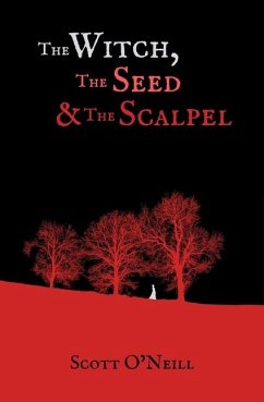 The Witch, the Seed and the Scalpel - O'Neill, Scott
