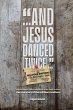 And Jesus Danced (Twice) - Bild 1