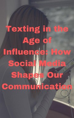 Texting in the Age of Influence: How Social Media Shapes Our Communication (eBook, ePUB) - Roopnarine, Anand