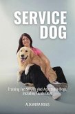Service Dog Training For Service And Assistance Dogs, Including Guide Dogs (eBook, ePUB) Service Dog Training For Service And Assistance Dogs, Including Guide Dogs (eBook, ePUB)