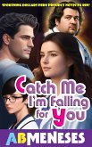 Catch Me I'm Falling For You (eBook, ePUB) Catch Me I'm Falling For You (eBook, ePUB)