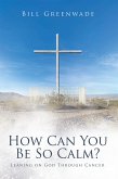 How Can You Be So Calm? (eBook, ePUB)
